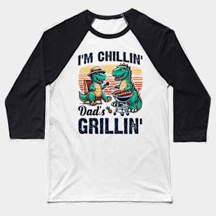 I'm Chillin' Dad's Grillin' Funny Dinosaurs BBQ Baseball T-Shirt